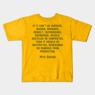 Pete Seeger Sustainability Quote Kids T-Shirt